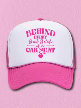 Behind Every Bad B--ch is A Car Seat (Hat)