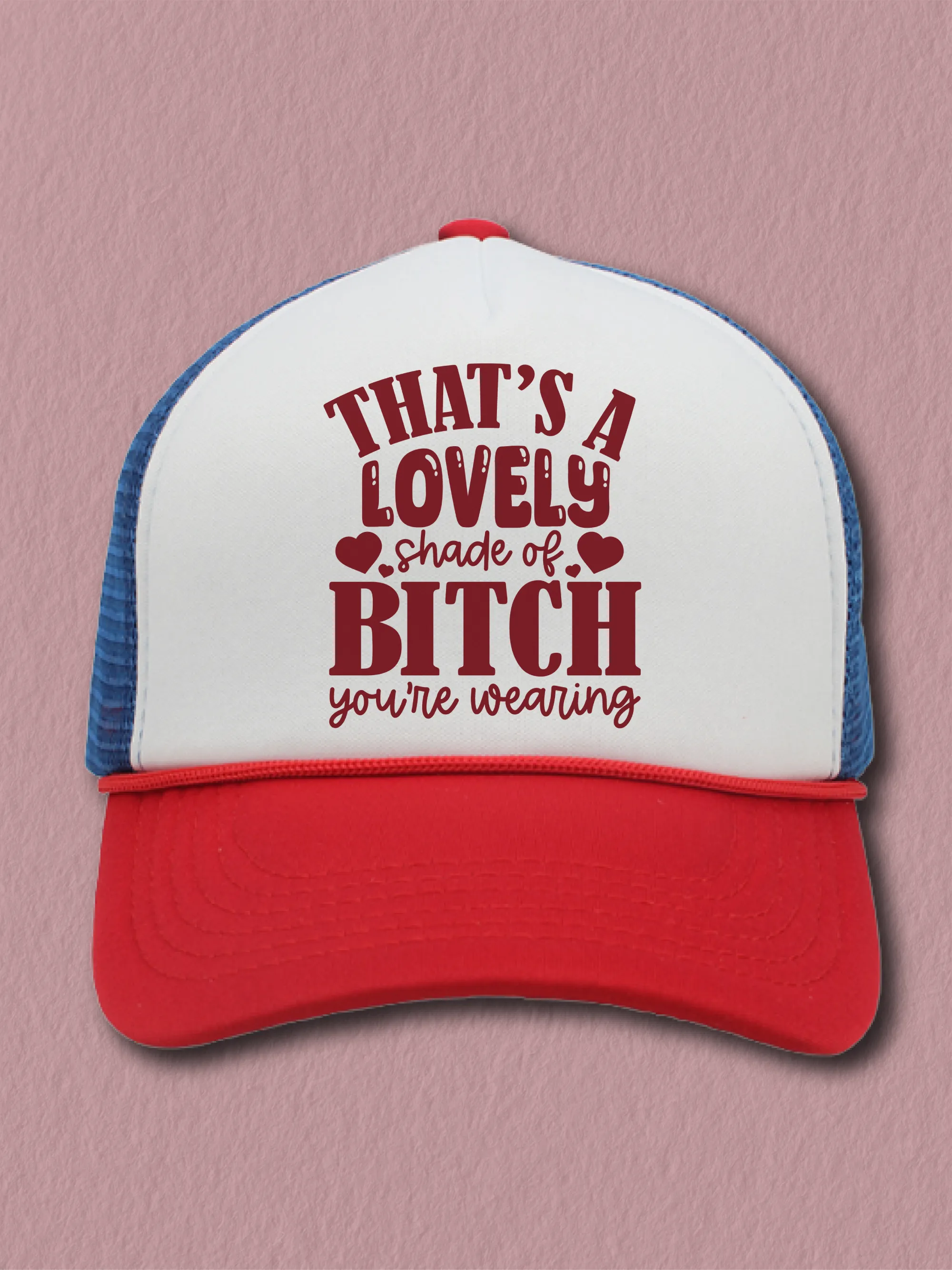 That's A Lovely Shade Of B--ch You're Wearing (Hat)